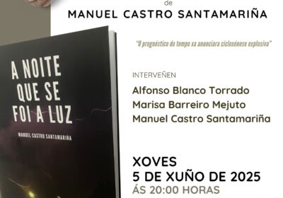 PRESENTACIÓN DO LIBRO DE MANUEL C. SANTAMARIÑA “A NOITE QUE SE FOIA A LUZ”. XOVES 5 DE XUÑO DE 2025, ÁS 20:00, NA CASA DA CULTURA DE VILALBA