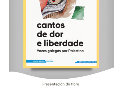 ACTO DO IESCHA. PRESENTACIÓN DO LIBRO “CANTOS DE DOR E LIBERDADE. VOCES GALEGAS POR PALESTINA” – VENRES 16 DE OUTUBRO DE 2026, ÁS 19:00 HORAS, NA CASA DA CULTURA DE VILALBA