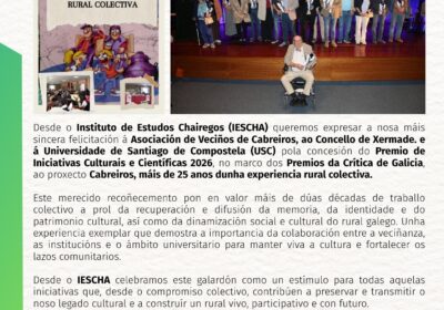 O INSTITUTO DE ESTUDOS CHAIREGOS-IESCHA FELICITA Á ASOCIACIÓN DE VECIÑOS DE CABREIROS, AO CONCELLO DE XERMADE E Á UNIVERSIDADE DE SANTAIGO (USC) POLO PREMIO DE INICIATIVAS CULTURAIS 2026